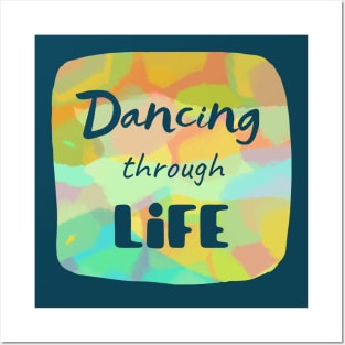 Dancing through life - Short inspirational life quote with transparent letters on colorful background Posters and Art
